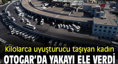 Kilolarca uyuşturucu taşıyan kadın Otogar’da yakayı ele verdi