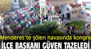 Menderes’te şölen havasında kongre! İlçe başkanı güven tazeledi