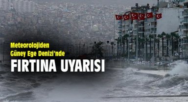 Meteorolojiden Güney Ege Denizi’nde fırtına uyarısı