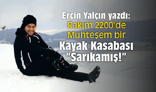“Rakım 2200’de Muhteşem bir Kayak Kasabası” Sarıkamış!
