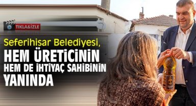 Seferihisar Belediyesi, hem üreticinin hem de ihtiyaç sahibinin yanında