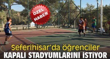 Seferihisar'da öğrenciler kapalı Stadyumlarını istiyor