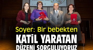 Soyer: Bir bebekten katil yaratan düzeni sorguluyoruz