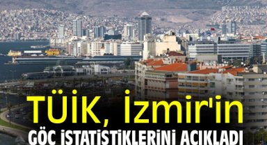 TÜİK, İzmir'in göç istatistiklerini açıkladı