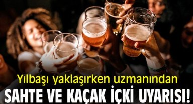 Yılbaşı yaklaşırken uzmanından sahte ve kaçak içki uyarısı!