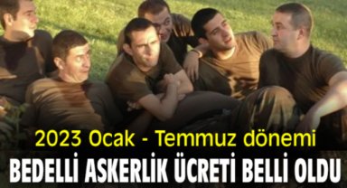 2023 Ocak - Temmuz dönemi bedelli askerlik ücreti belli oldu