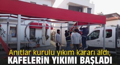 Anıtlar kurulu yıkım kararı aldı, kafelerin yıkımı başladı