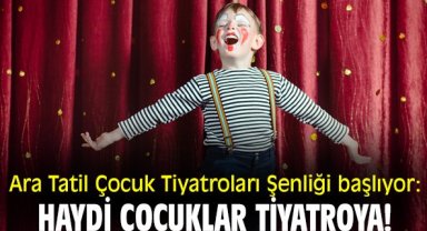 Ara Tatil Çocuk Tiyatroları Şenliği başlıyor: Haydi çocuklar tiyatroya!