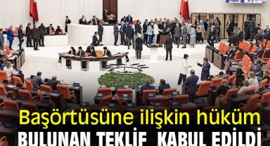 Başörtüsüne ilişkin hüküm bulunan teklif kabul edildi