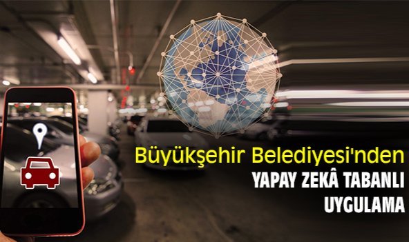 Büyükşehir Belediyesi'nden yapay zekâ tabanlı uygulama