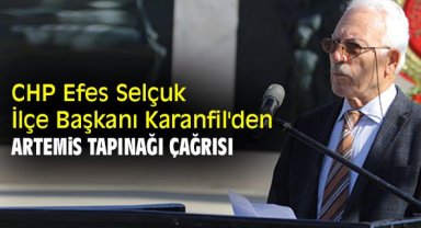 CHP Efes Selçuk İlçe Başkanı Karanfil'den Artemis Tapınağı çağrısı