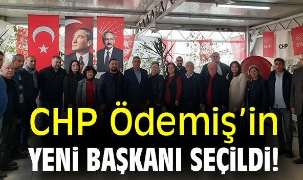 CHP Ödemiş'in yeni başkanı seçildi!