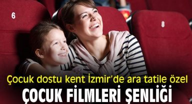 Çocuk dostu kent İzmir’de ara tatile özel Çocuk Filmleri Şenliği