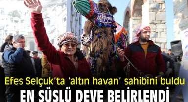 Efes Selçuk’ta ‘altın havan’ sahibini buldu: En süslü deve belirlendi