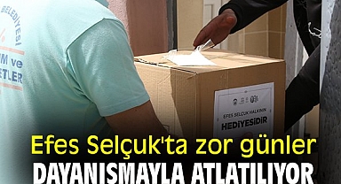 Efes Selçuk'ta zor günler dayanışmayla atlatılıyor