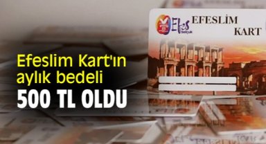 Efeslim Kart'ın aylık bedeli 500 TL oldu