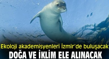 Ekoloji akademisyenleri İzmir’de buluşacak: Doğa ve iklim ele alınacak