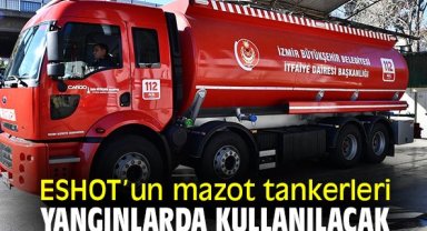 ESHOT’un mazot tankerleri yangınlarda kullanılacak