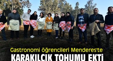 Gastronomi öğrencileri Menderes'te karakılçık tohumu ekti