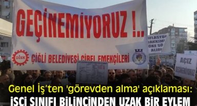 Genel İş'ten 'görevden alma' açıklaması: İşçi sınıfı bilincinden uzak bir eylem