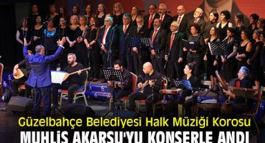 Güzelbahçe Belediyesi Halk Müziği Korosu, Muhlis Akarsu'yu konserle andı