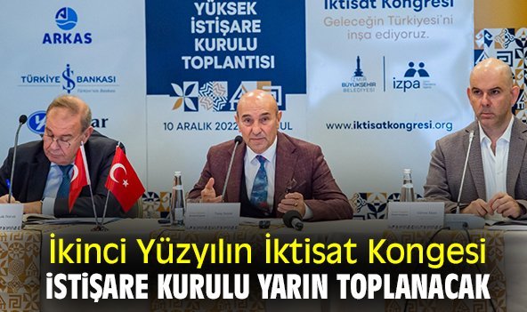 İkinci Yüzyılın İktisat Kongesi İstişare Kurulu yarın toplanacak