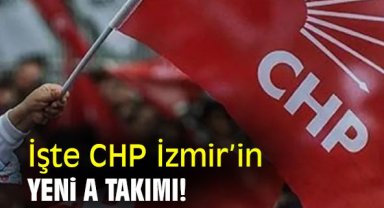 İşte CHP İzmir’in yeni A takımı…