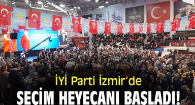 İYİ Parti İzmir'de seçim heyecanı başladı!