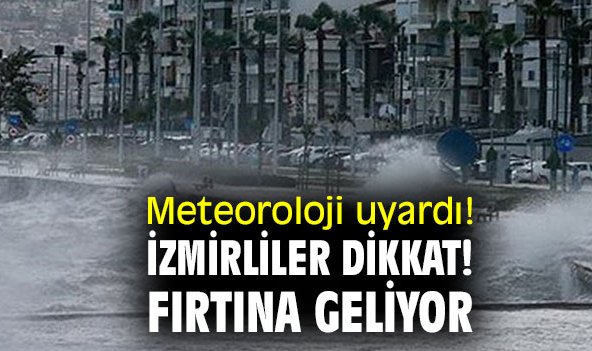 İzmir'e şiddetli fırtına ve yağış uyarısı!