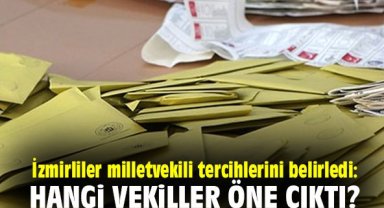 İzmirliler milletvekili tercihlerini belirledi: Hangi vekiller öne çıktı?