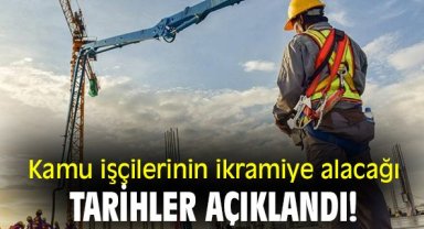 Kamu işçilerinin ikramiye alacağı tarihler açıklandı!