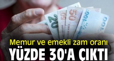 Memur ve emekli zam oranı yüzde 30'a çıktı