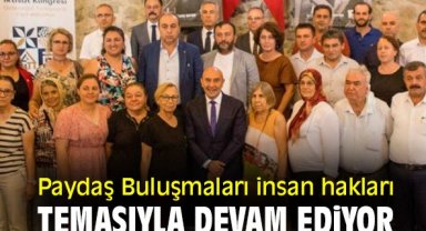 Paydaş Buluşmaları insan hakları temasıyla devam ediyor