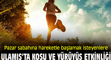 Pazar sabahına hareketle başlamak isteyenlere Ulamış'ta koşu ve yürüyüş etkinliği