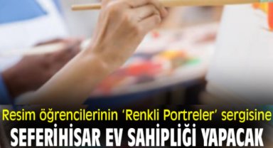 Resim öğrencilerinin ‘Renkli Portreler’ sergisine Seferihisar ev sahipliği yapacak