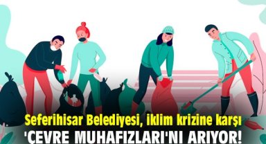 Seferihisar Belediyesi, iklim krizine karşı 'çevre muhafızları'nı arıyor!