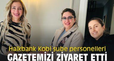 Seferihisar Halkbank Kobi şube personelleri Gazetemizi Ziyaret etti