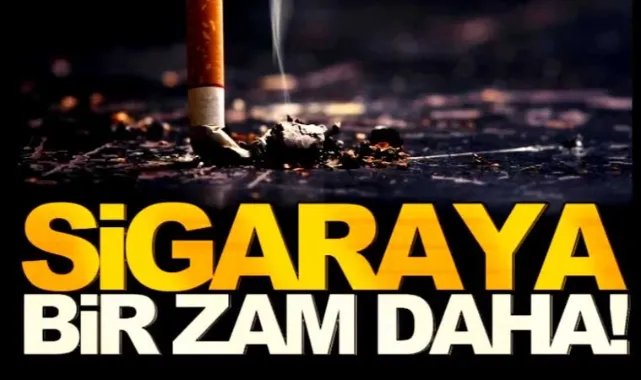 Sigaraya bir zam daha geldi! Yeni fiyatlar ne kadar oldu?