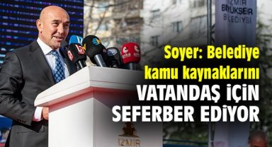 Soyer: Belediye, kamu kaynaklarını vatandaş için seferber ediyor
