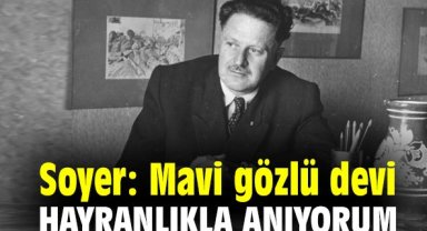 Soyer: Mavi gözlü devi, hayranlıkla anıyorum
