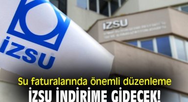 Su faturalarında önemli düzenleme: İZSU indirime gidecek!