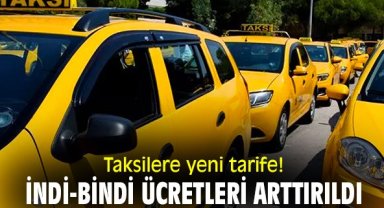 Taksilere yeni tarife! İndi-bindi ücretleri arttırıldı
