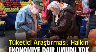 Tüketici Araştırması: Halkın ekonomiye dair umudu yok