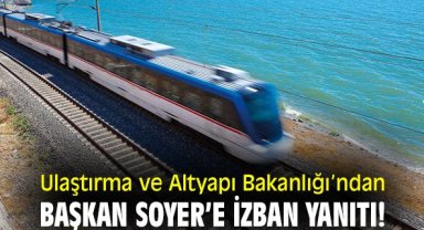 Ulaştırma ve Altyapı Bakanlığı’ndan, Başkan Soyer’e İZBAN yanıtı!