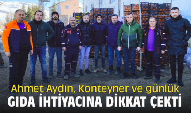 Ahmet Aydın, Konteyner ve günlük gıda ihtiyacına dikkat çekti