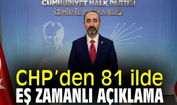 CHP’den 81 ilde eş zamanlı açıklama