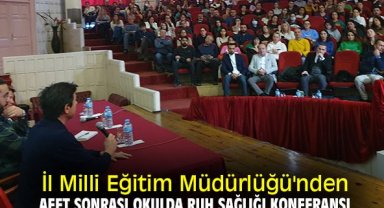 İl Milli Eğitim Müdürlüğü'nden Afet Sonrası Okulda Ruh Sağlığı Konferansı