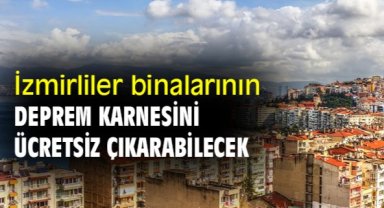İzmirliler binalarının deprem karnesini ücretsiz çıkarabilecek