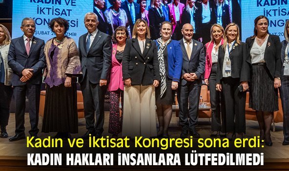 Kadın ve İktisat Kongresi sona erdi: Kadın hakları insanlara lütfedilmedi