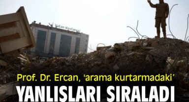 Prof. Dr. Ercan, 'Arama kurtarmadaki yanlışları' sıraladı